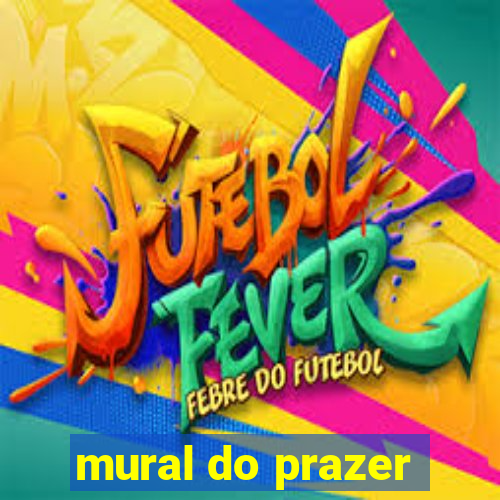 mural do prazer